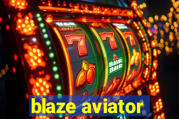 blaze aviator